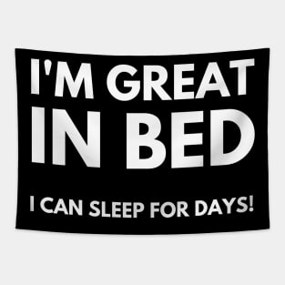 I'm Great In Bed, I Can Sleep For Days. Funny Sarcastic Quote. Tapestry