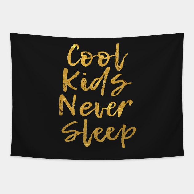 Cool Kids Never Sleep | Gold Tapestry by flimflamsam