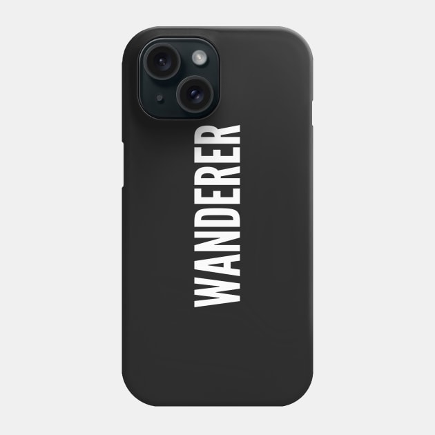 Cool - Wanderer - Cool Slogan Awesome Statement Joke Humor Phone Case by sillyslogans