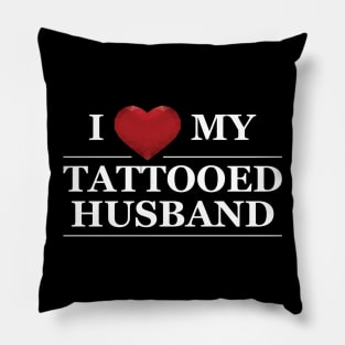 Wife - I love my tattooed husband Pillow