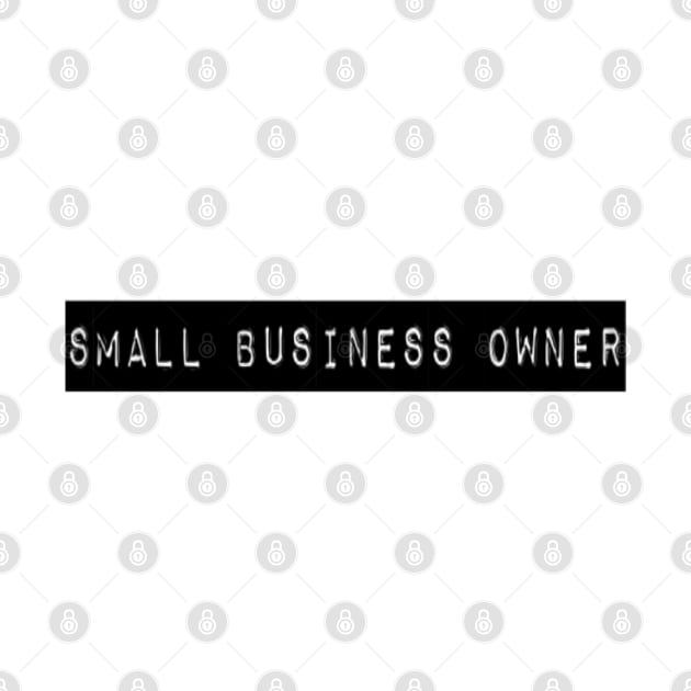 SMALL BUSINESS OWNER by Sunshineisinmysoul