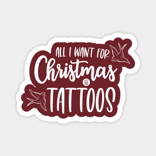 All I Want for Christmas is Tattoos Magnet