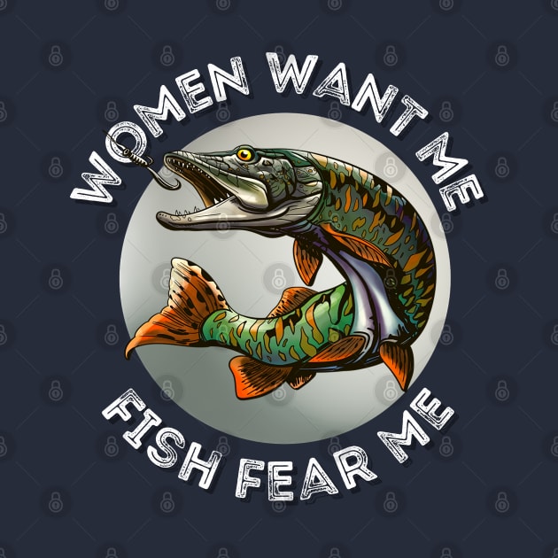 Women want me and fish fear me - Gray by ProLakeDesigns