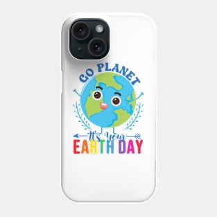 Go Planet It's Your Earth Day Phone Case