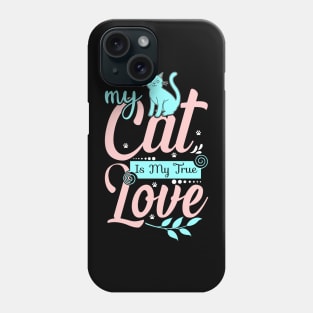 MY CAT IS MY TRUE LOVE Phone Case