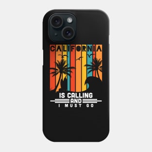 Awesome California Is Calling And I Must Go Phone Case