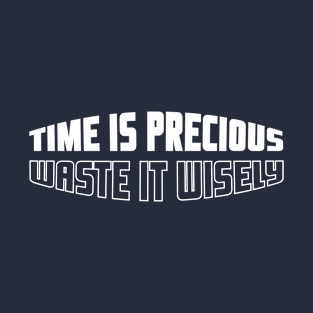 Time is precious motivational quote T-Shirt