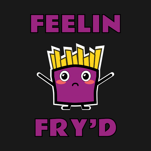 Feelin Fry'd by emojiawesome