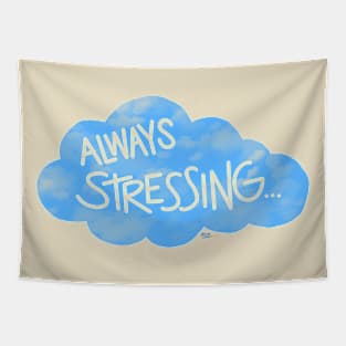 Always Stressing. Tapestry