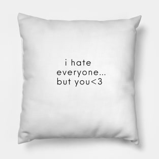 i hate everyone but you Pillow