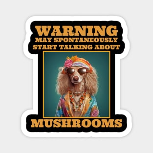 Mushrooms Warning May Spontaneously Start Talking About Mushrooms Magnet