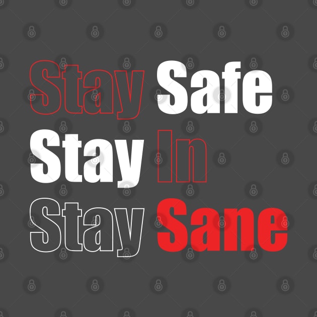 Stay Safe Stay In Stay Sane by DA42