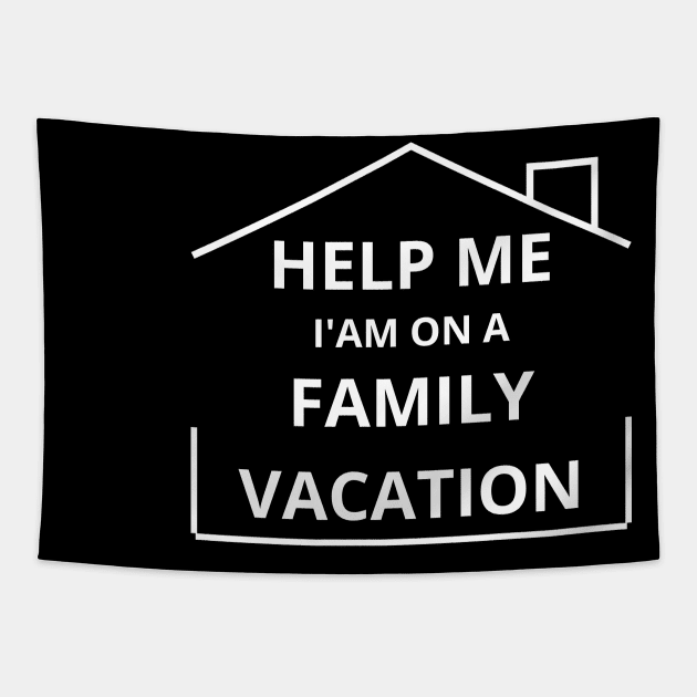 Help Me I'm On A Family Vacation fUNNY SAYING Tapestry by Hohohaxi