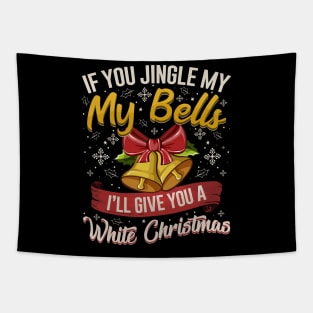 If You Jingle My Bells White Christmas Tapestry