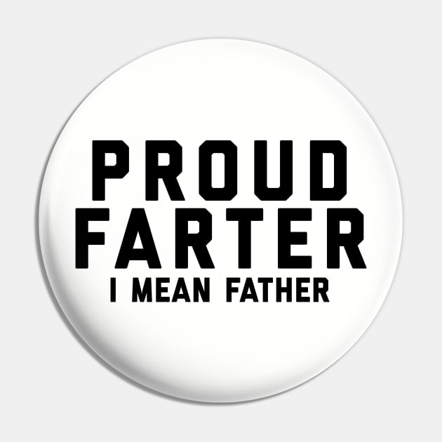 Proud Farter I Mean Father Pin by BANWA