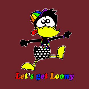 Let's Get Loony T-Shirt