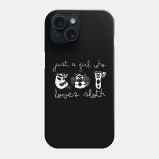 Just a Girl Who Loves Sloth Phone Case