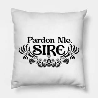 Pardon Me Sire Pillow