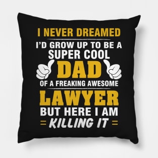 LAWYER Dad  – Super Cool Dad Of Freaking Awesome LAWYER Pillow