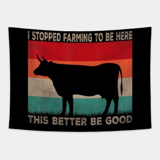 I Stopped Farming To Be Here This Better Be Good Cow Vintage Tapestry