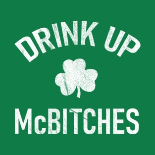 Funny St Patrick's Day Drink Up McBitches T-Shirt