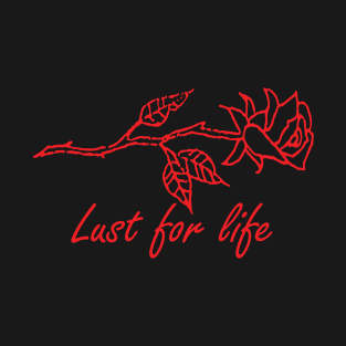 Lust for life roses T-Shirt