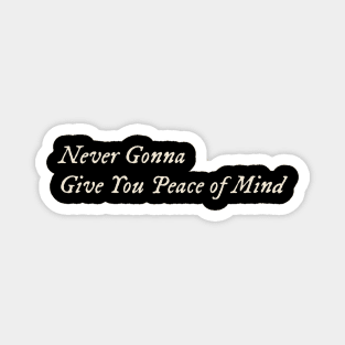 Never Gonna Give You Peace of Mind Magnet