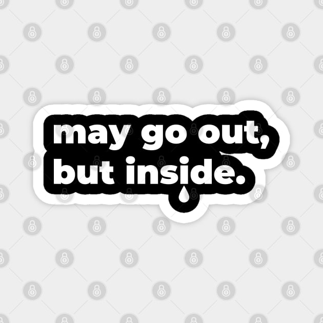 may go out, but inside Magnet by Mapunalajim