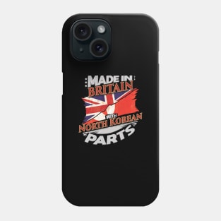 Made In Britain With North Korean Parts - Gift for North Korean From North Korea Phone Case