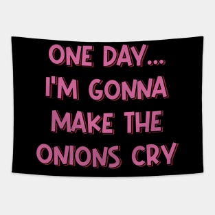 One Day I'm Gonna Make the Onions Cry Tapestry