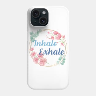 Inhale Exhale Phone Case