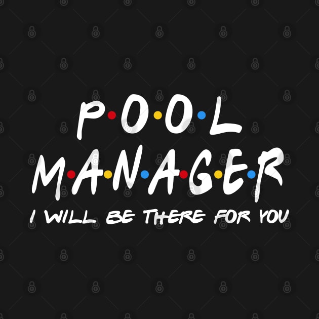 Pool Manager - I'll Be There For You by StudioElla