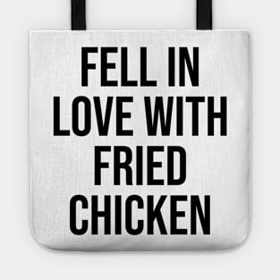 Fell in love with fried chicken quotes lovers viral phrases Tote