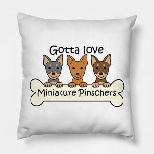 Gotta Love Miniature Pinschers Pillow