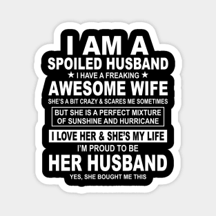 I Am A Spoiled Husband I Have A Freaking Awesome Wife Magnet