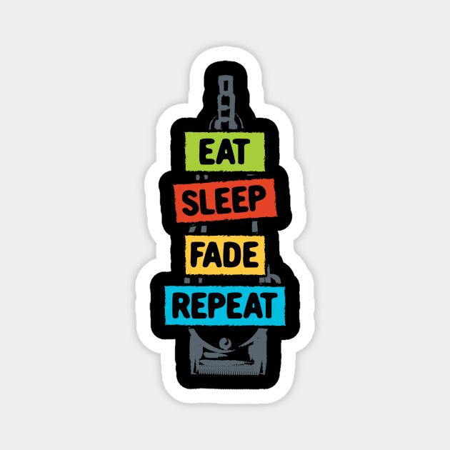 Eat Sleep Fade Repeat Magnet by maxcode