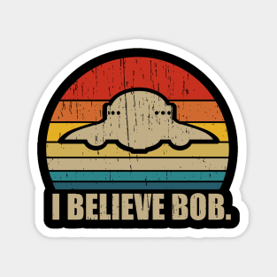 "I Believe Bob" Bob Lazar Area 51 Magnet