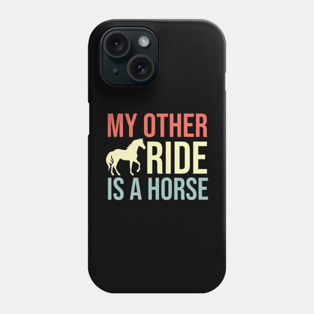 My Other Ride Is A Horse Phone Case by The Jumping Cart