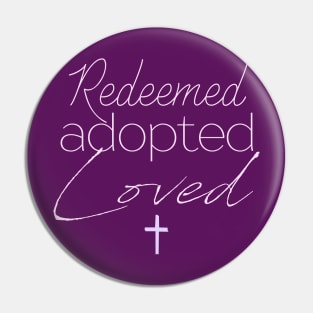 Redeemed, Adopted, Loved Pin