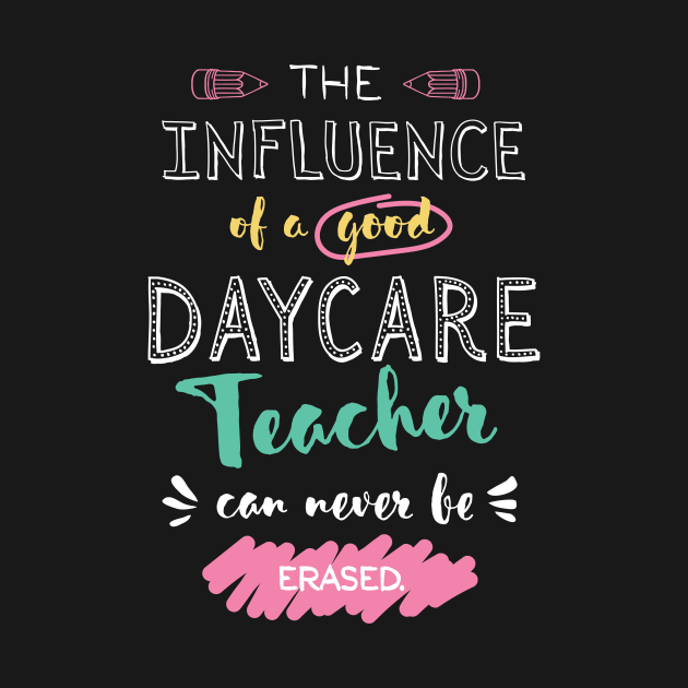 Daycare Teacher Appreciation Gifts - The influence can never be erased by BetterManufaktur