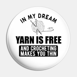 Crochet - In my dream yarn is free and crocheting makes you thin Pin