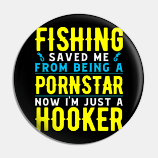 fishing saved me from being a hooker Funny Fishing Fisherman Pin