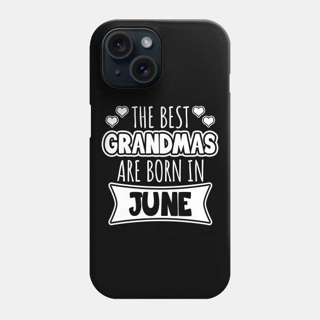 The best grandmas are born in June Phone Case by LunaMay