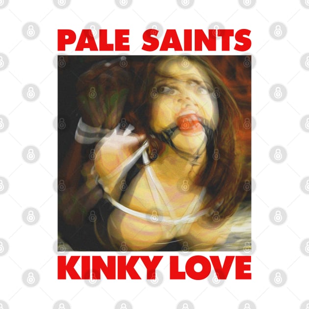 Pale Saints - Kinky luv by Aprilskies