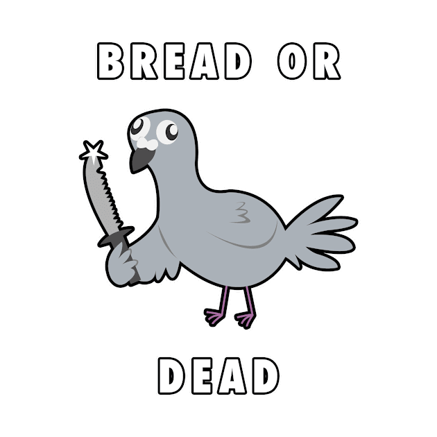 Bread or DEAD! by Skarmaiden