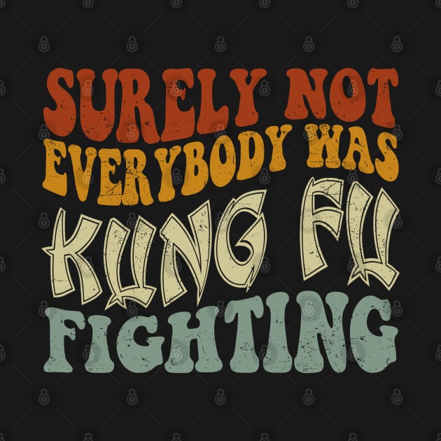 Funny groovy Surely Not Everybody was Kung Fu Fighting by BestCatty 