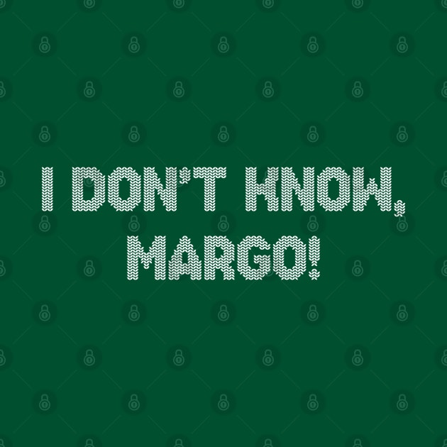 I Don't Know Margo Funny Christmas by vycenlo