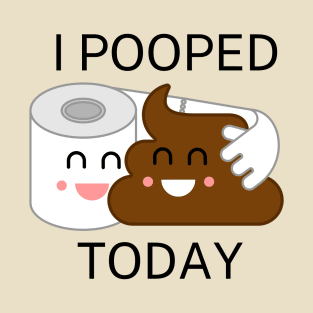 I Pooped Today #11 T-Shirt