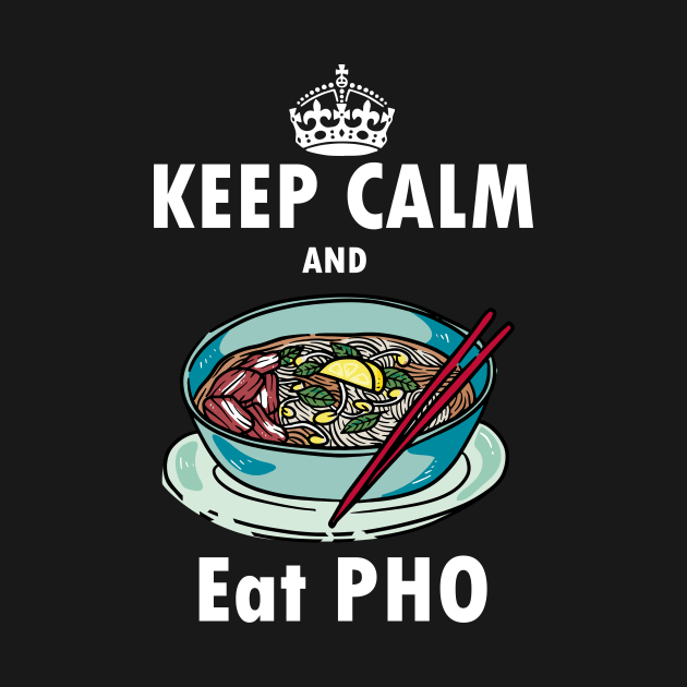 Keep calm and eat Pho - vietnamese soup by papillon