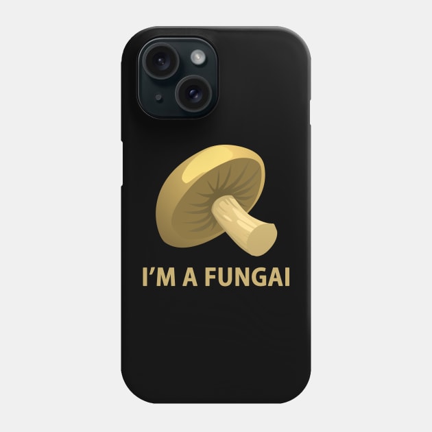 I'm a Fungai: Funny Pun Design Phone Case by Jarecrow 